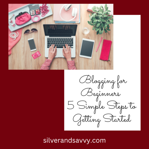Blogging for Beginners 5 Simple steps to getting started
